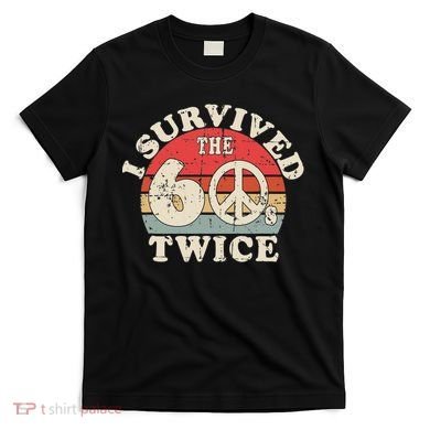 I Survived The Sixties 60s Twice T-Shirt