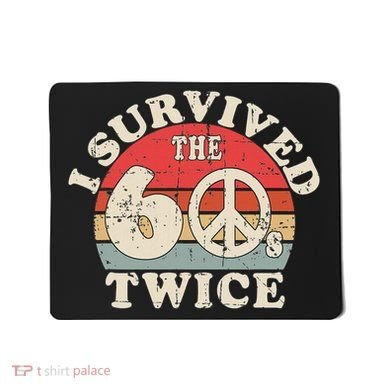 I Survived The Sixties 60s Twice Mousepad