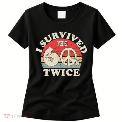 I Survived The Sixties 60s Twice Women's T-Shirt