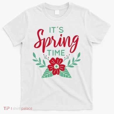 It's Spring Time Flower T-Shirt