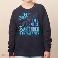 IM Sorry The Nice Bartender Is On Vacation Funny Women's Sweatshirt thumb 0