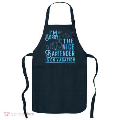 IM Sorry The Nice Bartender Is On Vacation Funny Apron
