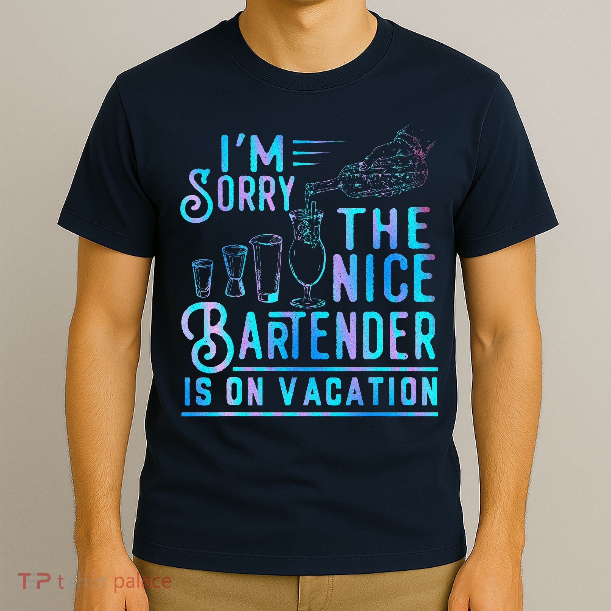 IM Sorry The Nice Bartender Is On Vacation Funny T-Shirt