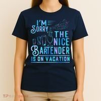 IM Sorry The Nice Bartender Is On Vacation Funny T-Shirt thumb 4