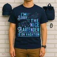 IM Sorry The Nice Bartender Is On Vacation Funny T-Shirt thumb 6