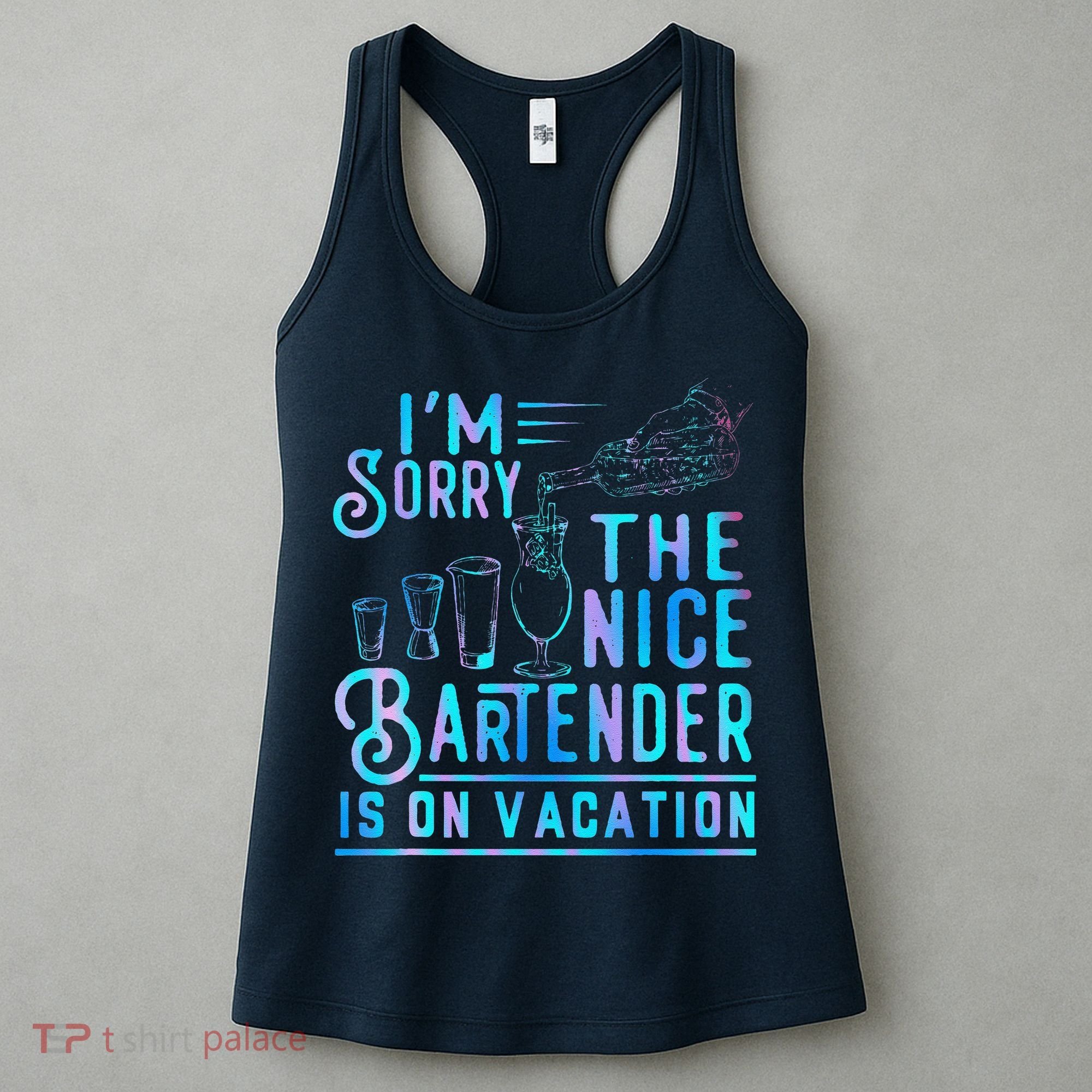 IM Sorry The Nice Bartender Is On Vacation Funny Women's Tank Top