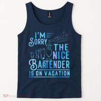 IM Sorry The Nice Bartender Is On Vacation Funny Tank Top thumb 2