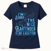 IM Sorry The Nice Bartender Is On Vacation Funny Women's T-Shirt thumb 0