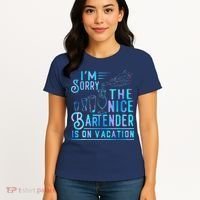 IM Sorry The Nice Bartender Is On Vacation Funny Women's T-Shirt thumb 4