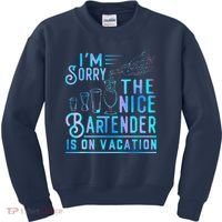 IM Sorry The Nice Bartender Is On Vacation Funny Kids Sweatshirt thumb 0