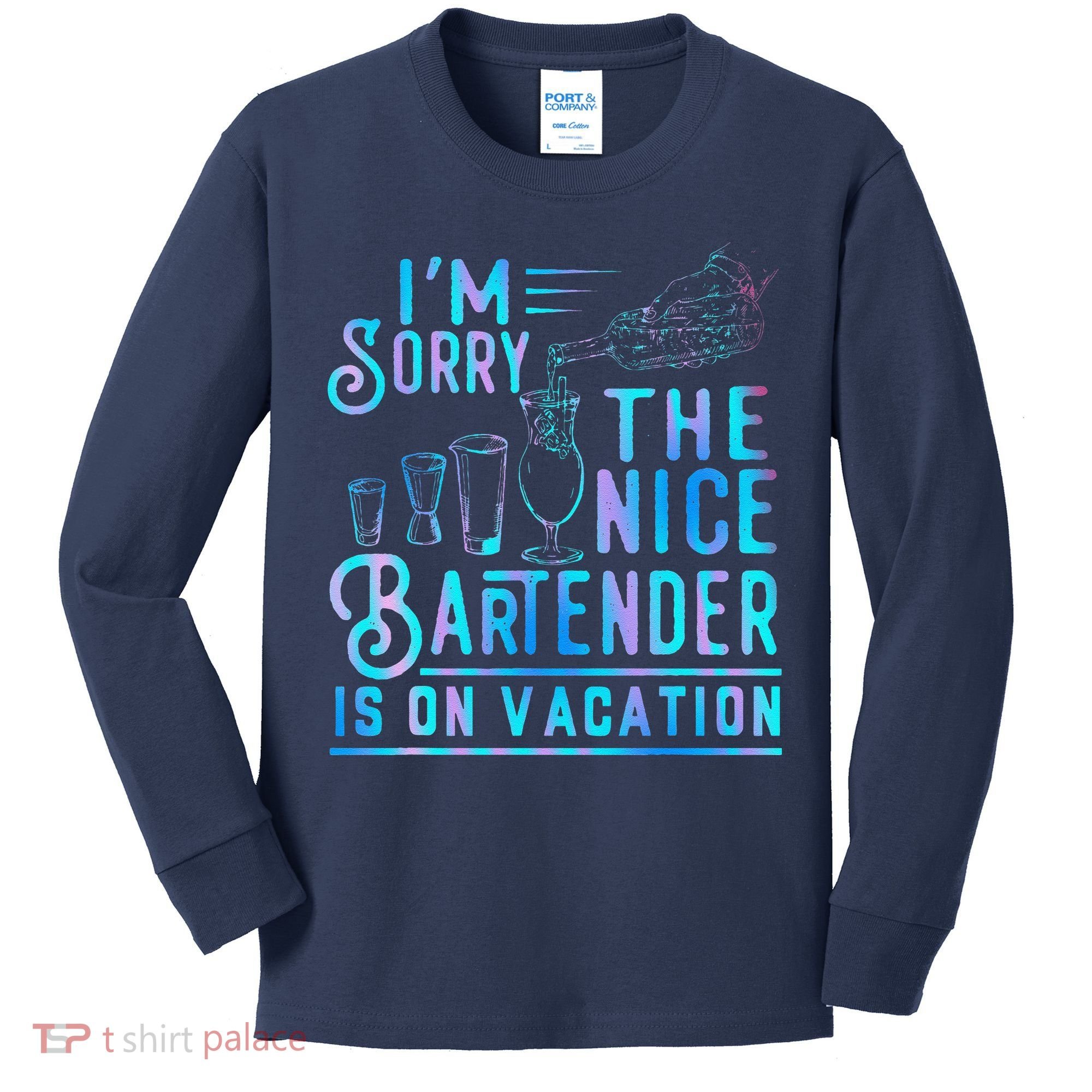 IM Sorry The Nice Bartender Is On Vacation Funny Kids Long Sleeve Shirt