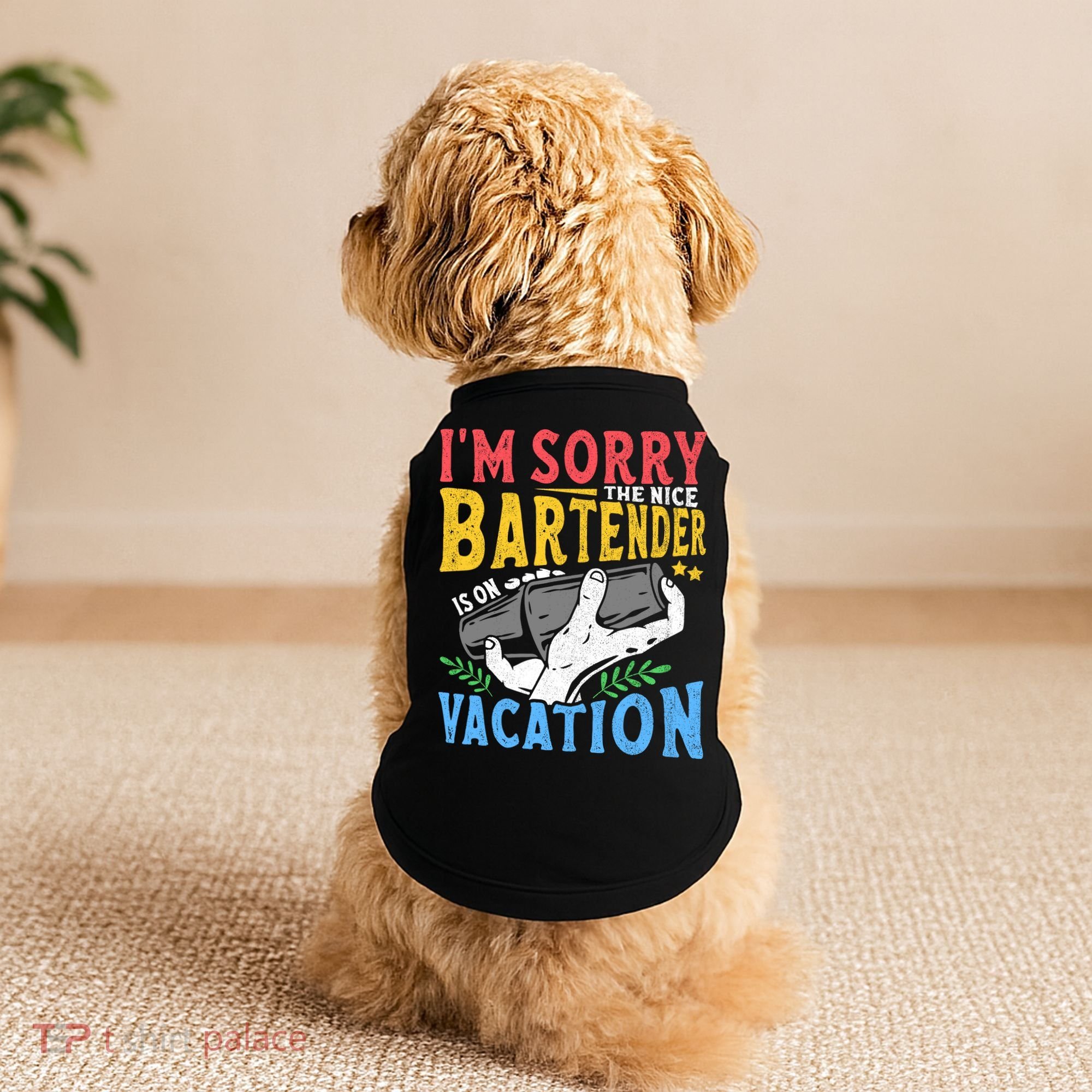 IM Sorry The Nice Bartender Is On Vacation Funny Bartending Doggie Tank