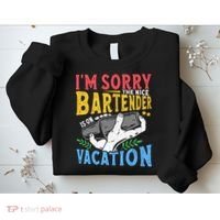 IM Sorry The Nice Bartender Is On Vacation Funny Bartending Sweatshirt thumb 2