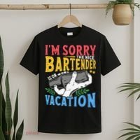 IM Sorry The Nice Bartender Is On Vacation Funny Bartending T-Shirt thumb 2