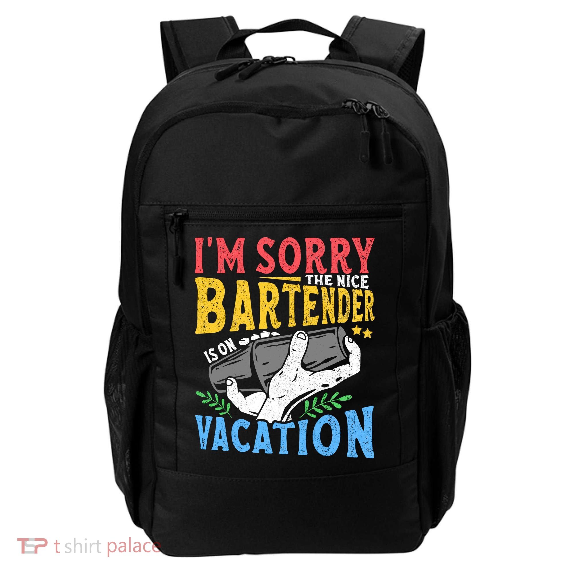 IM Sorry The Nice Bartender Is On Vacation Funny Bartending Backpack