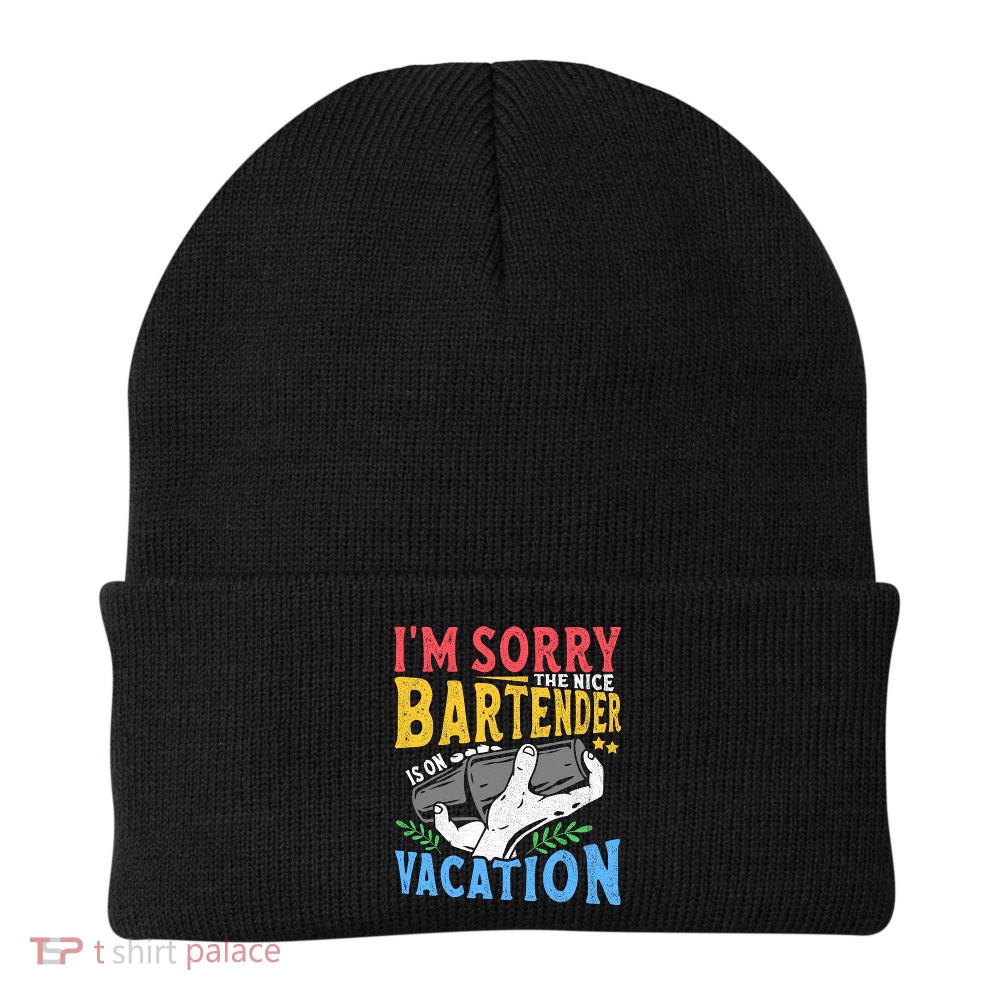 IM Sorry The Nice Bartender Is On Vacation Funny Bartending Beanie