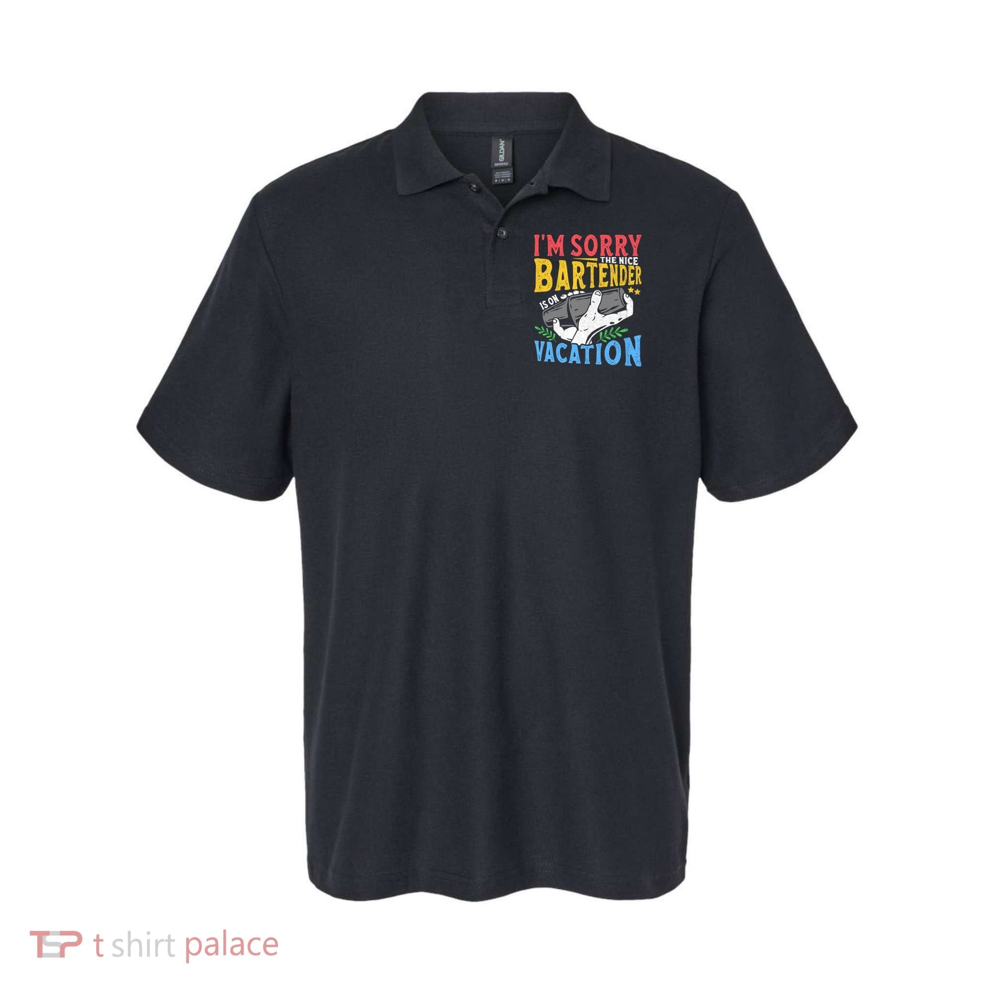 IM Sorry The Nice Bartender Is On Vacation Funny Bartending Polo