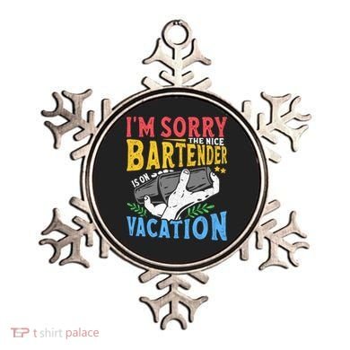 IM Sorry The Nice Bartender Is On Vacation Funny Bartending Ornament