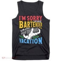 IM Sorry The Nice Bartender Is On Vacation Funny Bartending Tank Top thumb 0