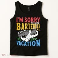 IM Sorry The Nice Bartender Is On Vacation Funny Bartending Tank Top thumb 2