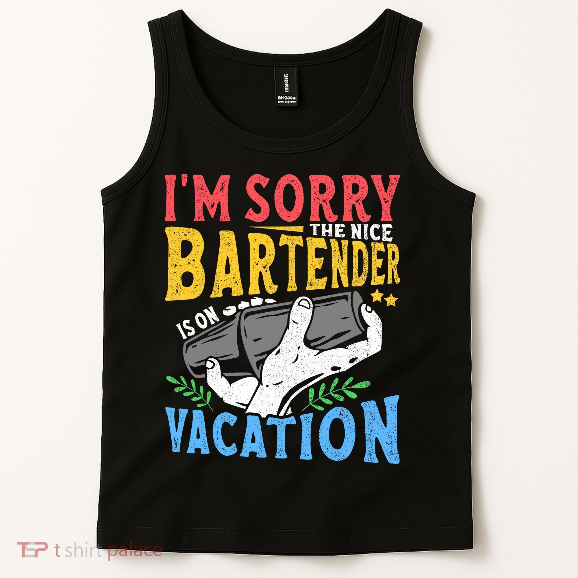 IM Sorry The Nice Bartender Is On Vacation Funny Bartending Tank Top