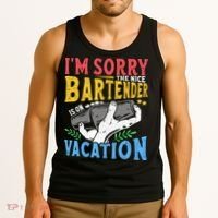 IM Sorry The Nice Bartender Is On Vacation Funny Bartending Tank Top thumb 3