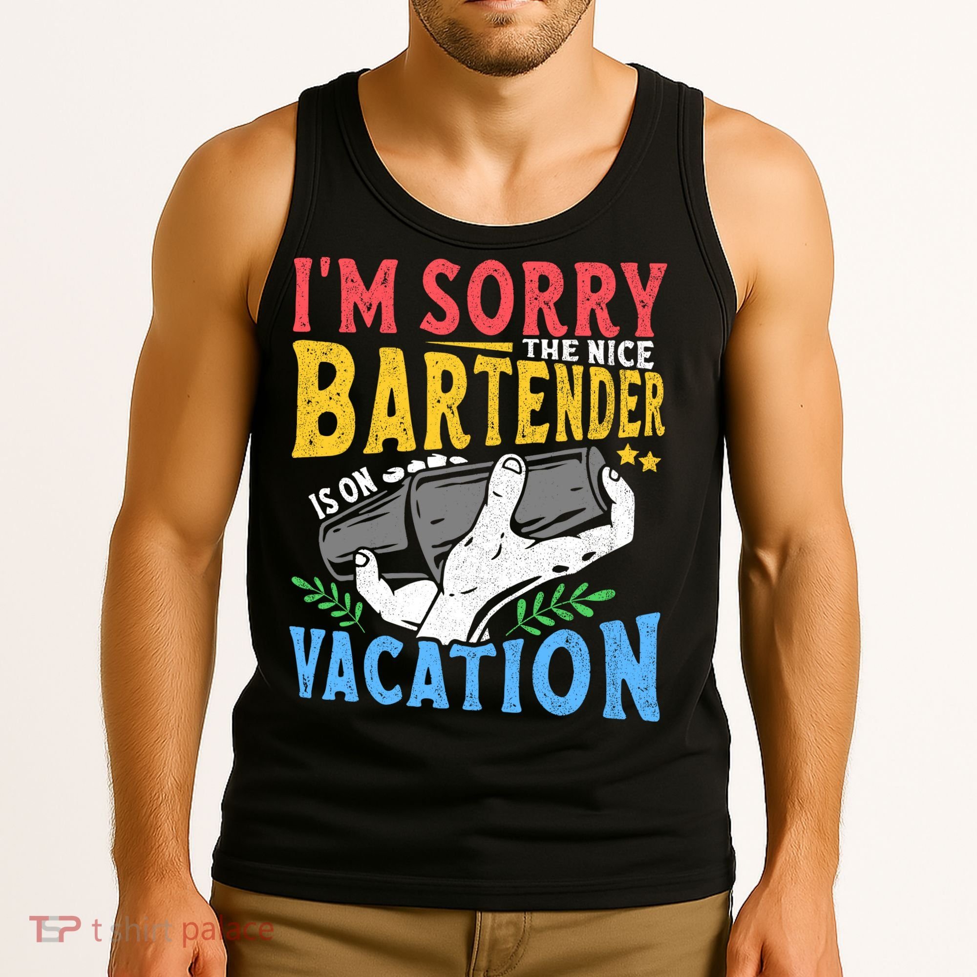 IM Sorry The Nice Bartender Is On Vacation Funny Bartending Tank Top