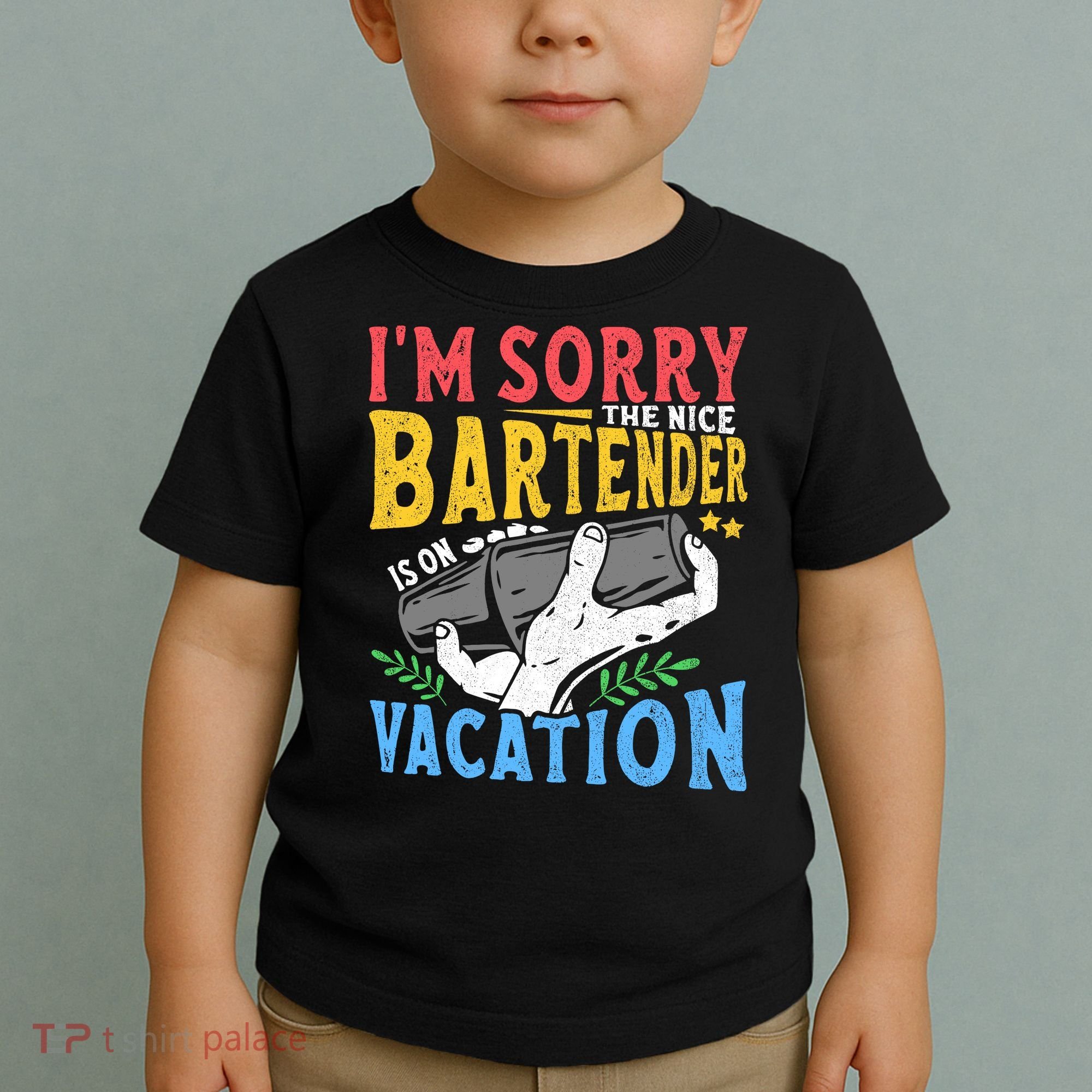 IM Sorry The Nice Bartender Is On Vacation Funny Bartending Toddler T-Shirt