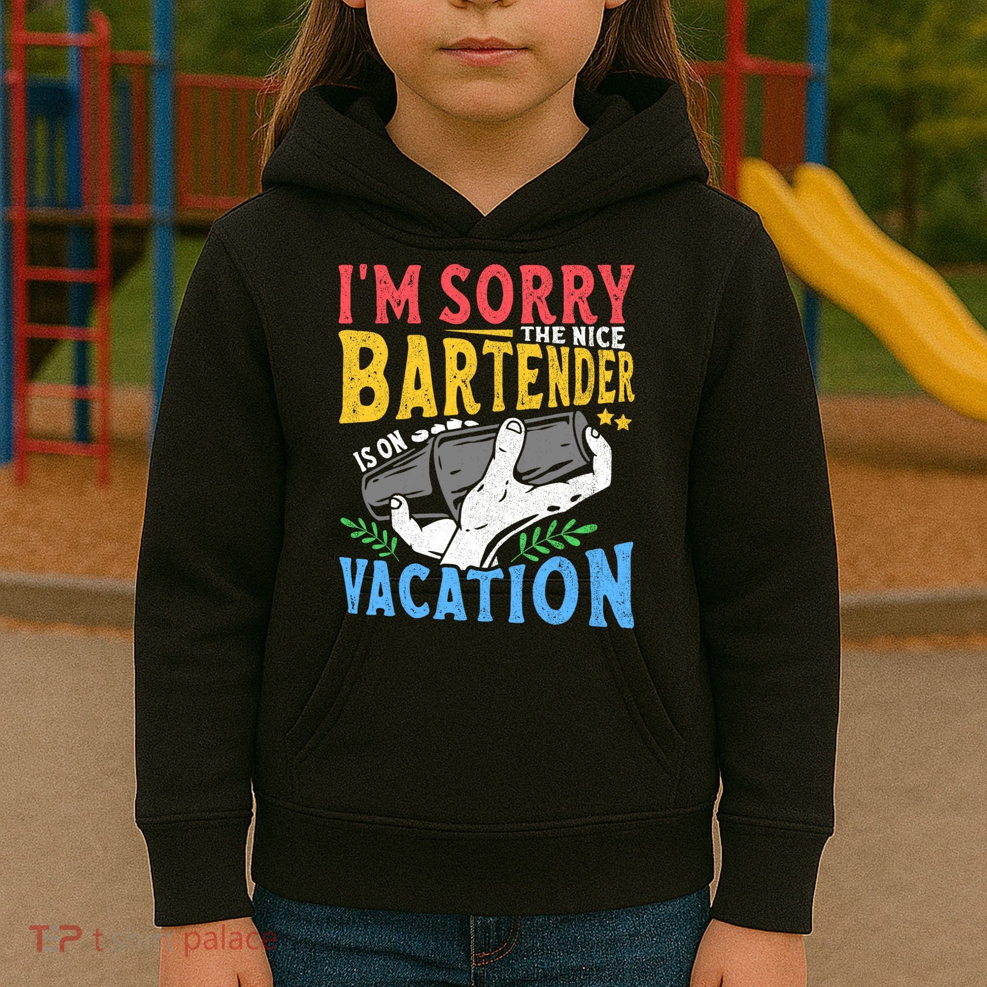 IM Sorry The Nice Bartender Is On Vacation Funny Bartending Kids Hoodie