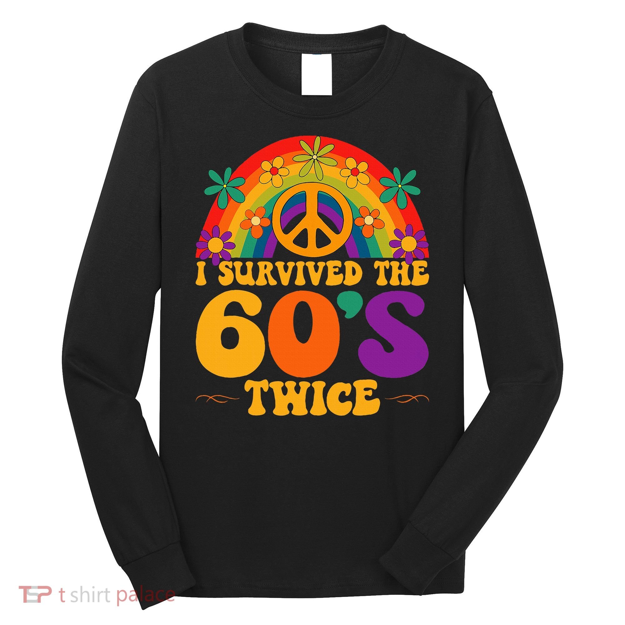 I Survived The 60s Twice Sixties 70th 70s Year Old Birthday Long Sleeve Shirt
