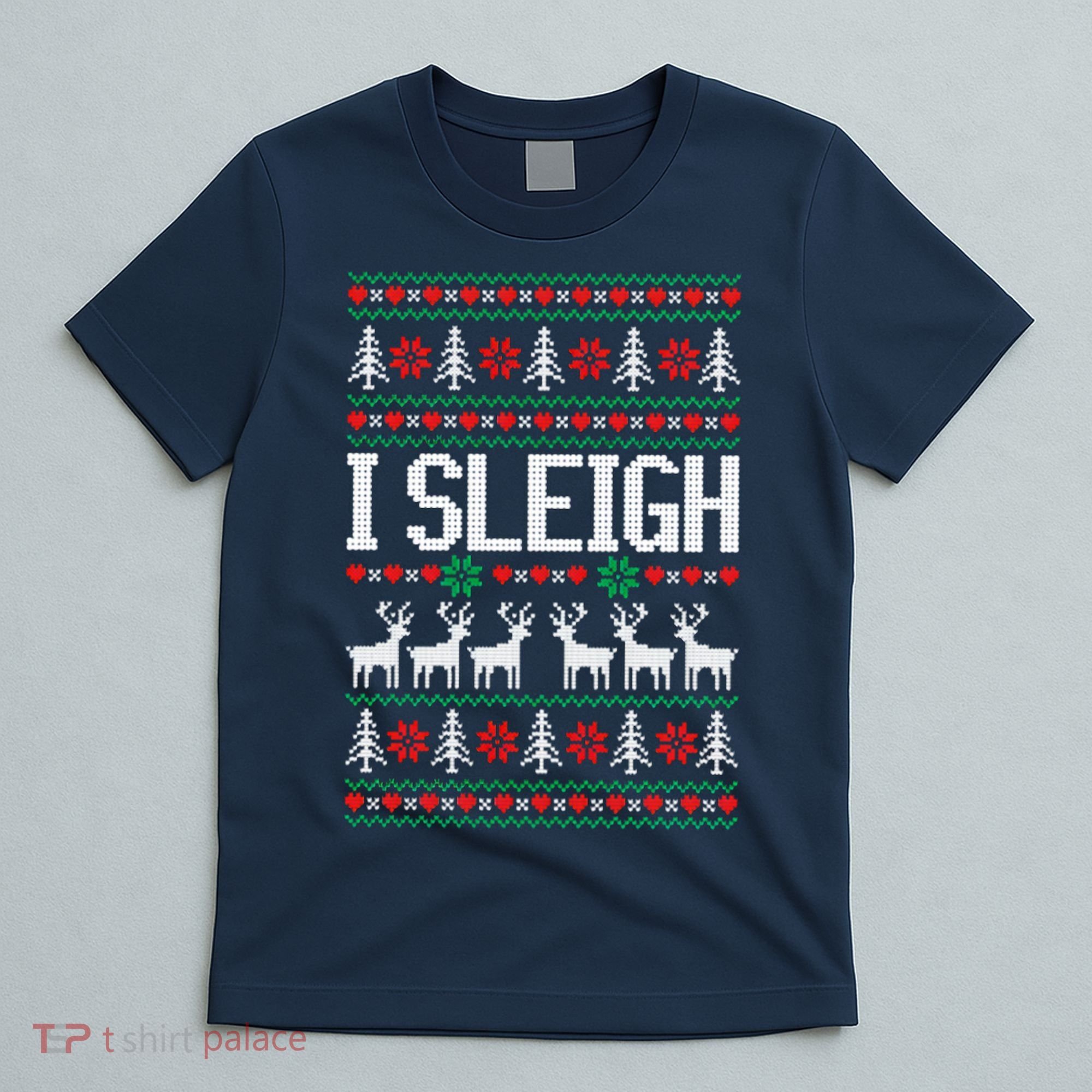 I Sleigh Ugly Christmas Sweater T-Shirt