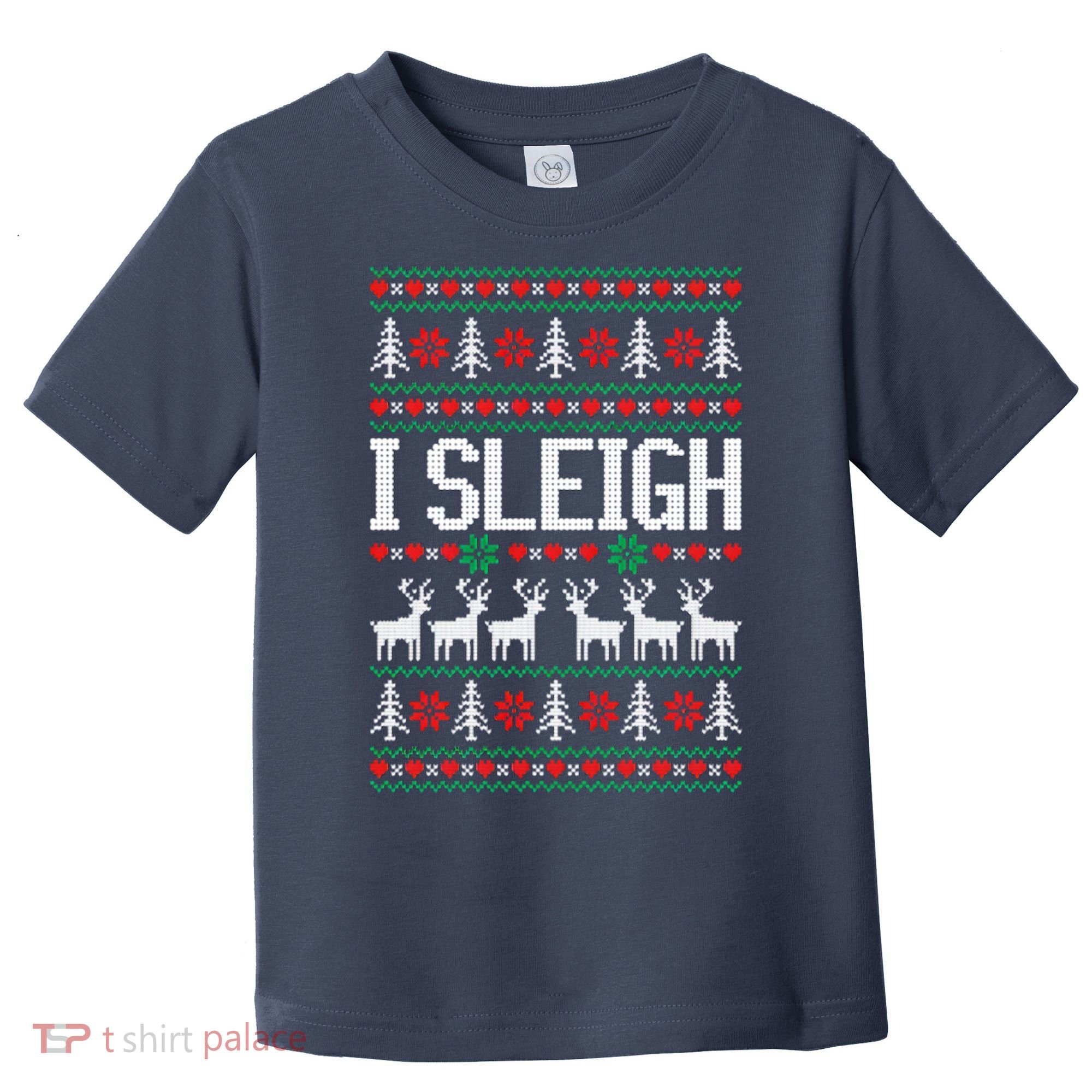 I Sleigh Ugly Christmas Sweater Toddler T-Shirt