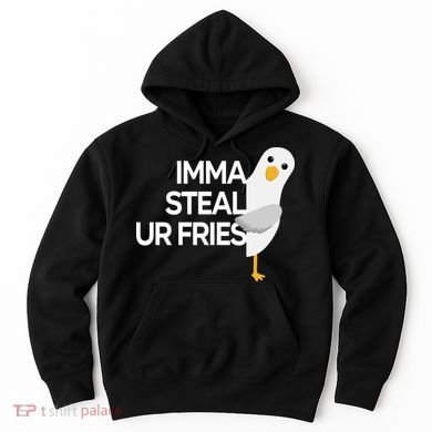 Imma Steal Ur Fries Hoodie