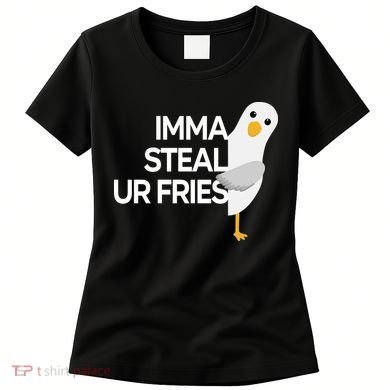 Imma Steal Ur Fries Women's T-Shirt