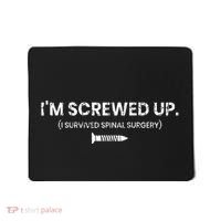 IM Screwed Up Funny Scoliosis Spinal Surgery Mousepad thumb 0