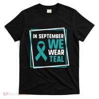 In September We Wear Teal Cervical Ovarian Cancer Awareness T-Shirt thumb 0