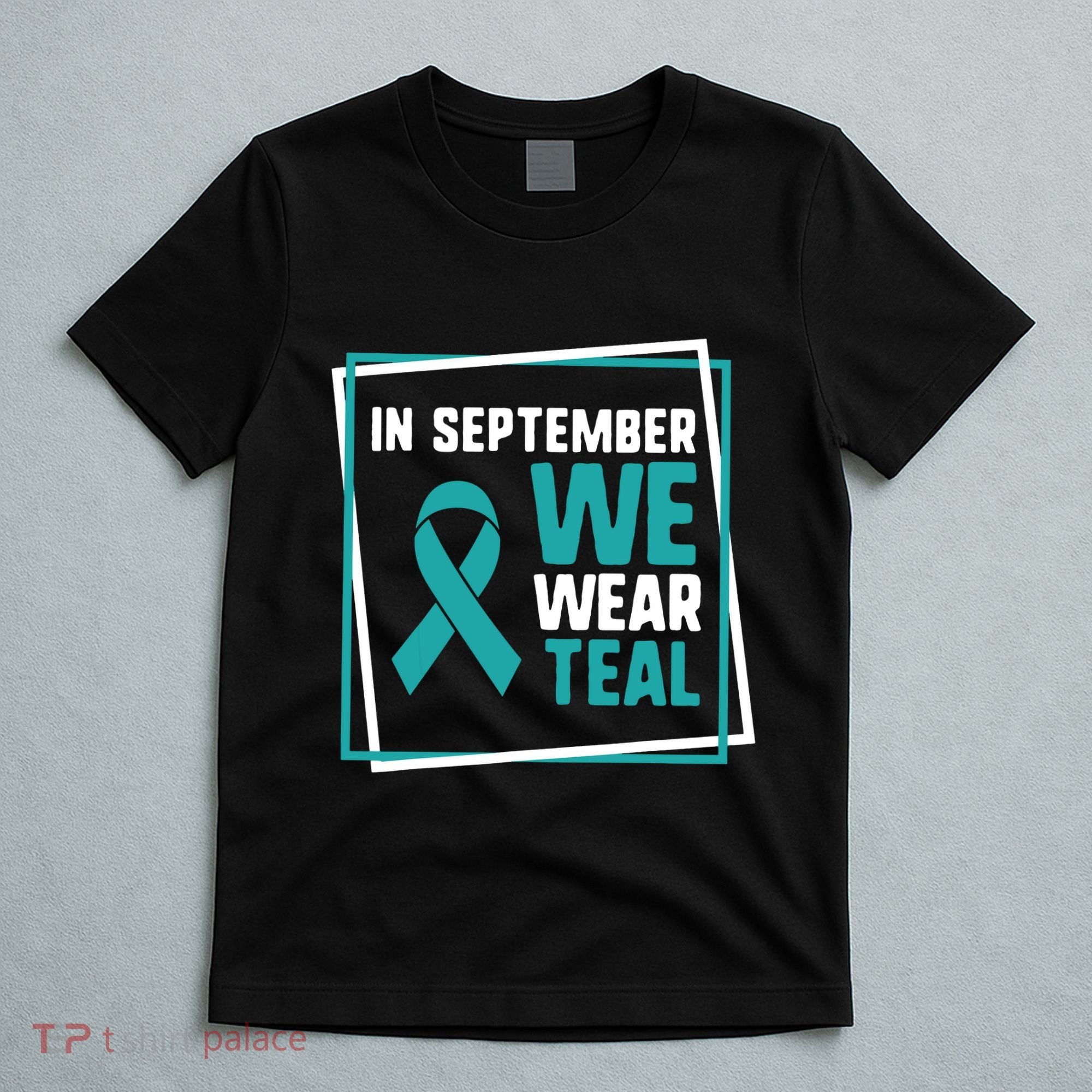 In September We Wear Teal Cervical Ovarian Cancer Awareness T-Shirt
