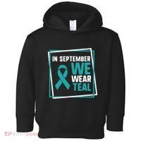 In September We Wear Teal Cervical Ovarian Cancer Awareness Toddler Hoodie thumb 0
