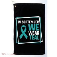 In September We Wear Teal Cervical Ovarian Cancer Awareness Golf Towel thumb 0