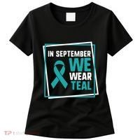 In September We Wear Teal Cervical Ovarian Cancer Awareness Women's T-Shirt thumb 0