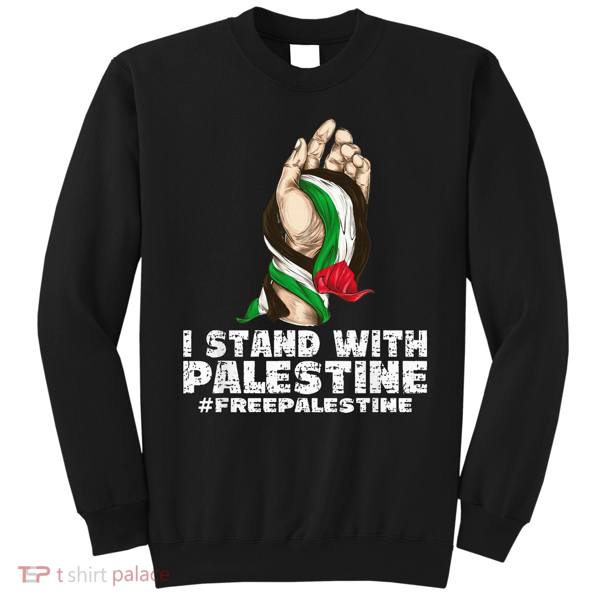 I Stand With Palestine For Their Freedom Free Palestine Sweatshirt