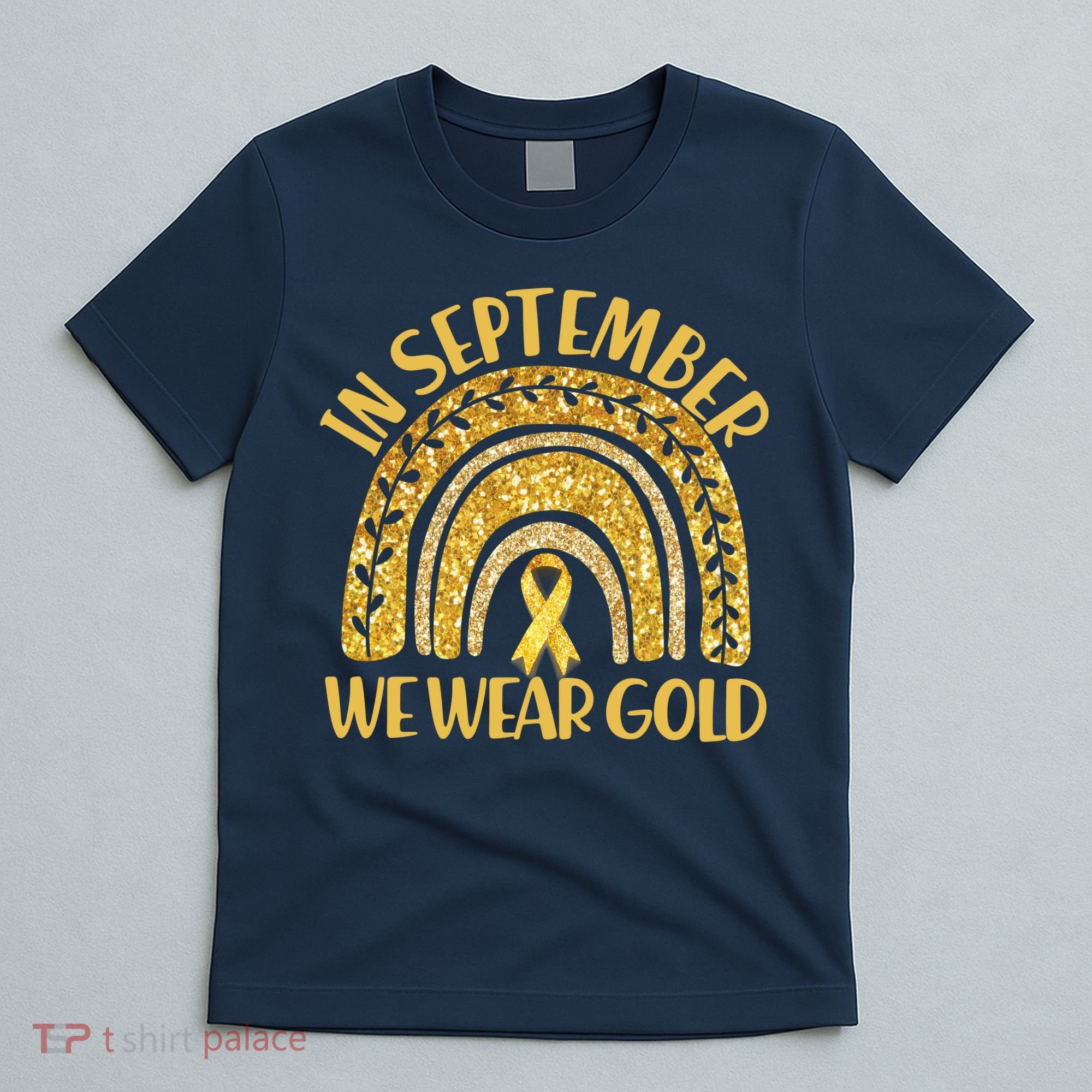 In September We Wear Gold Childhood Cancer Awareness Golden Rainbow T-Shirt