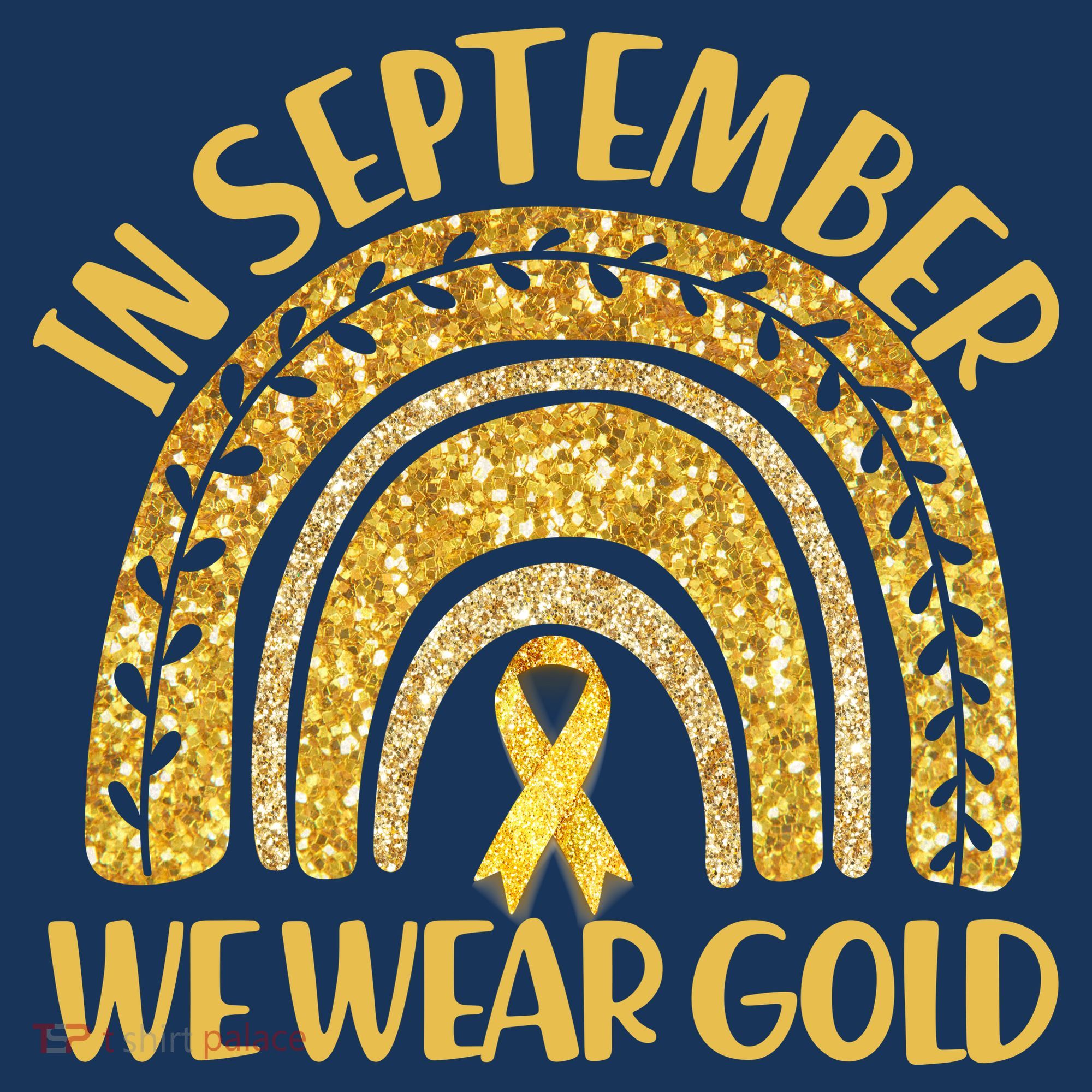 In September We Wear Gold Childhood Cancer Awareness Golden Rainbow T-Shirt