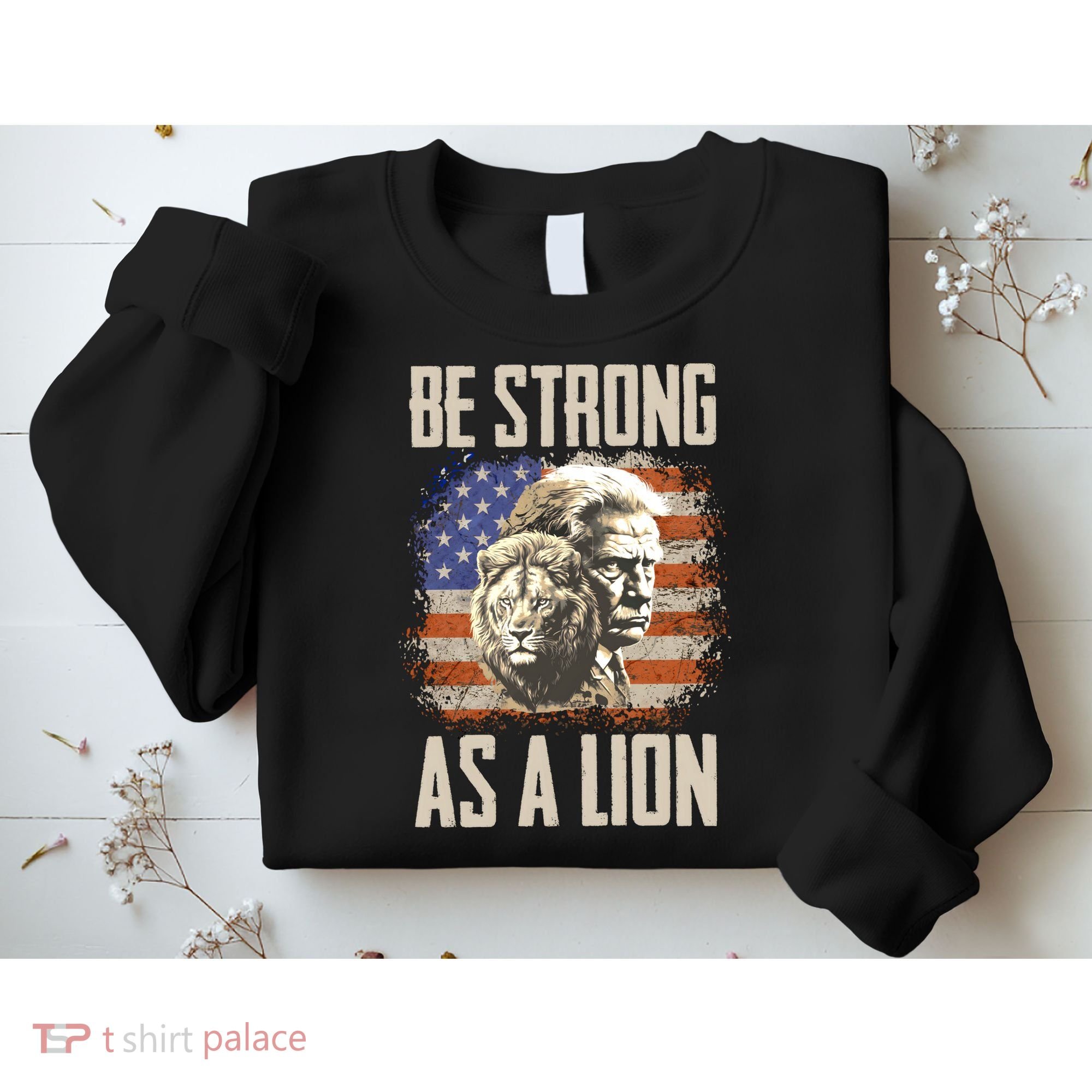 I Stand With Trump Be Strong As A Lion Sweatshirt