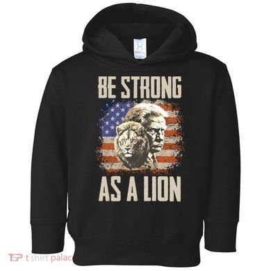 I Stand With Trump Be Strong As A Lion Toddler Hoodie