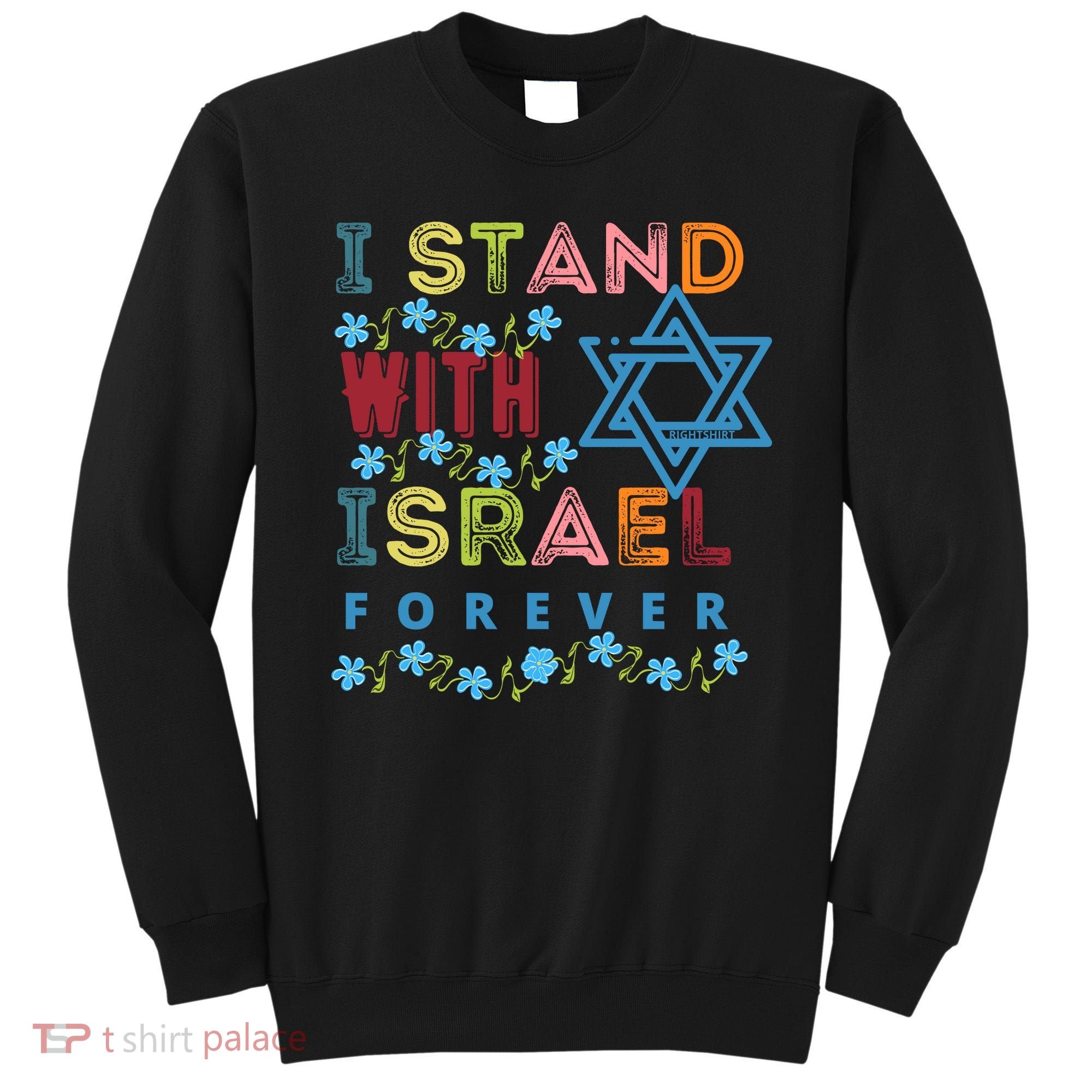 I Stand With Israel Forever/ Christians Supporting Jewish Sweatshirt