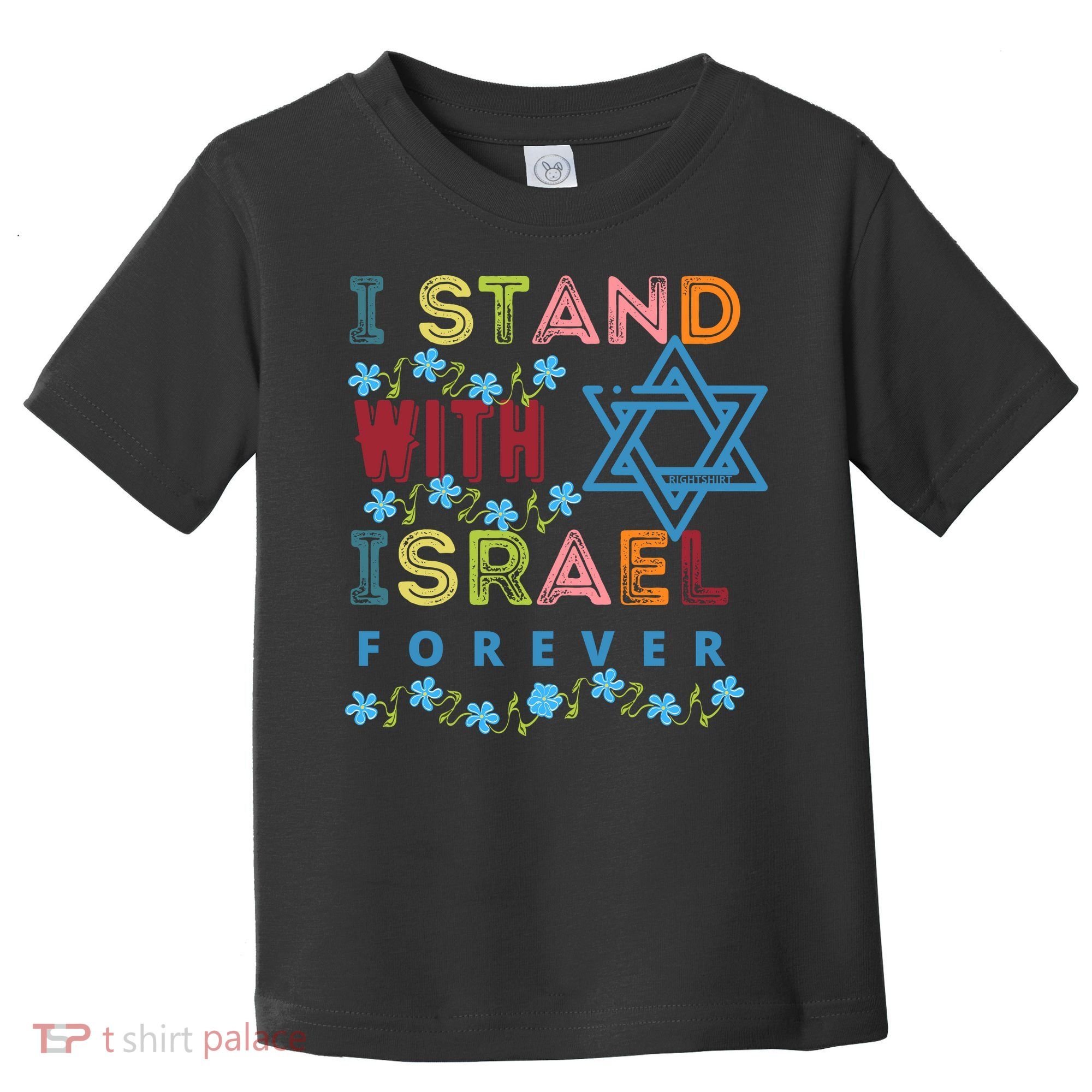 I Stand With Israel Forever/ Christians Supporting Jewish Toddler T-Shirt
