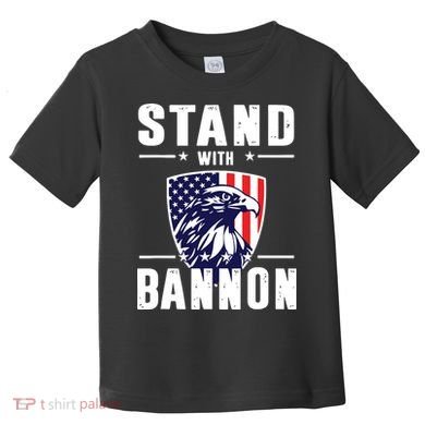 I Stand With Bannon Patriotic Toddler T-Shirt