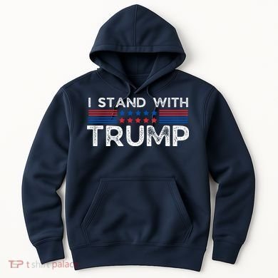 I Stand With President Trump Hoodie