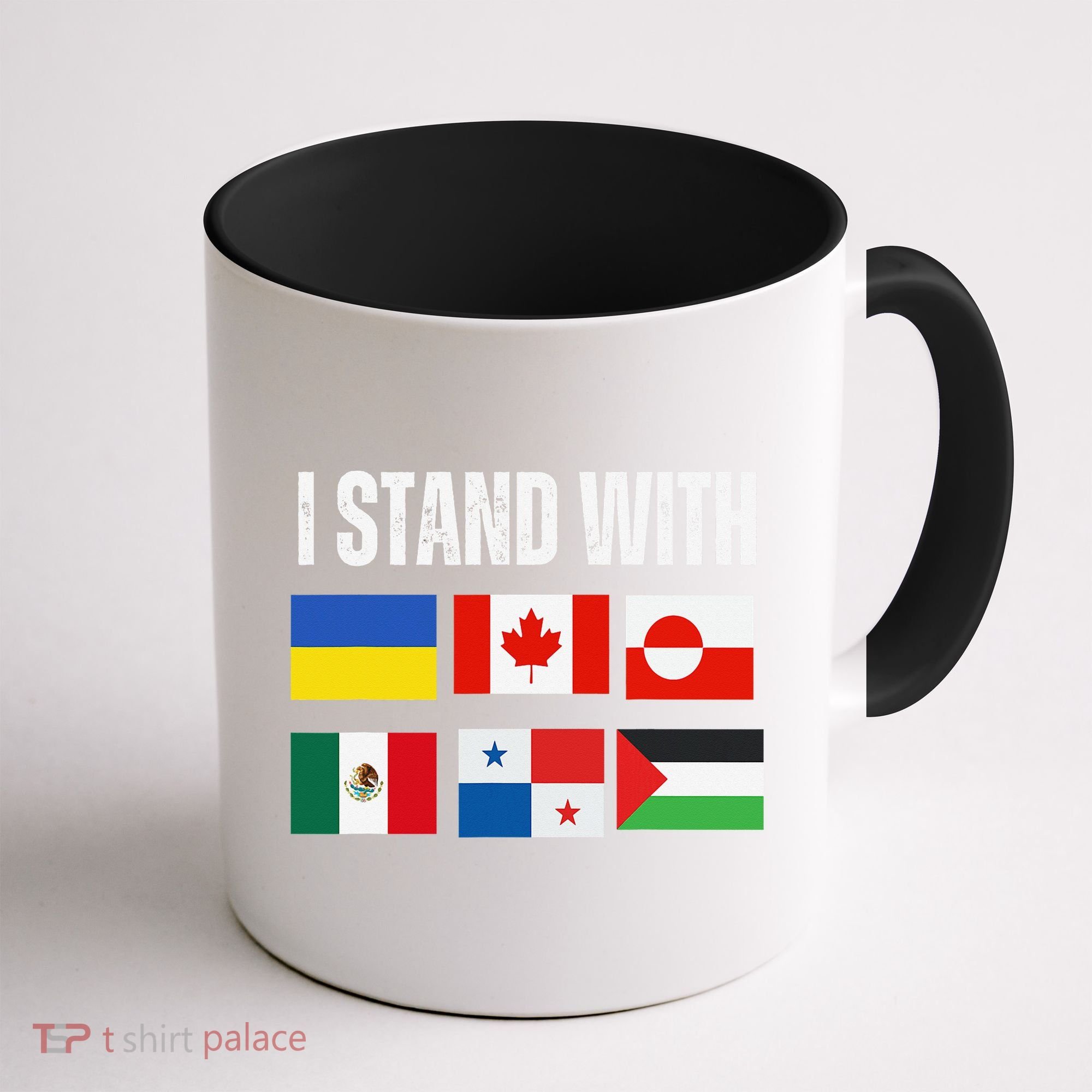 I Stand With Ukraine Canada Greenland Mexico Panama Gaza Coffee Mug